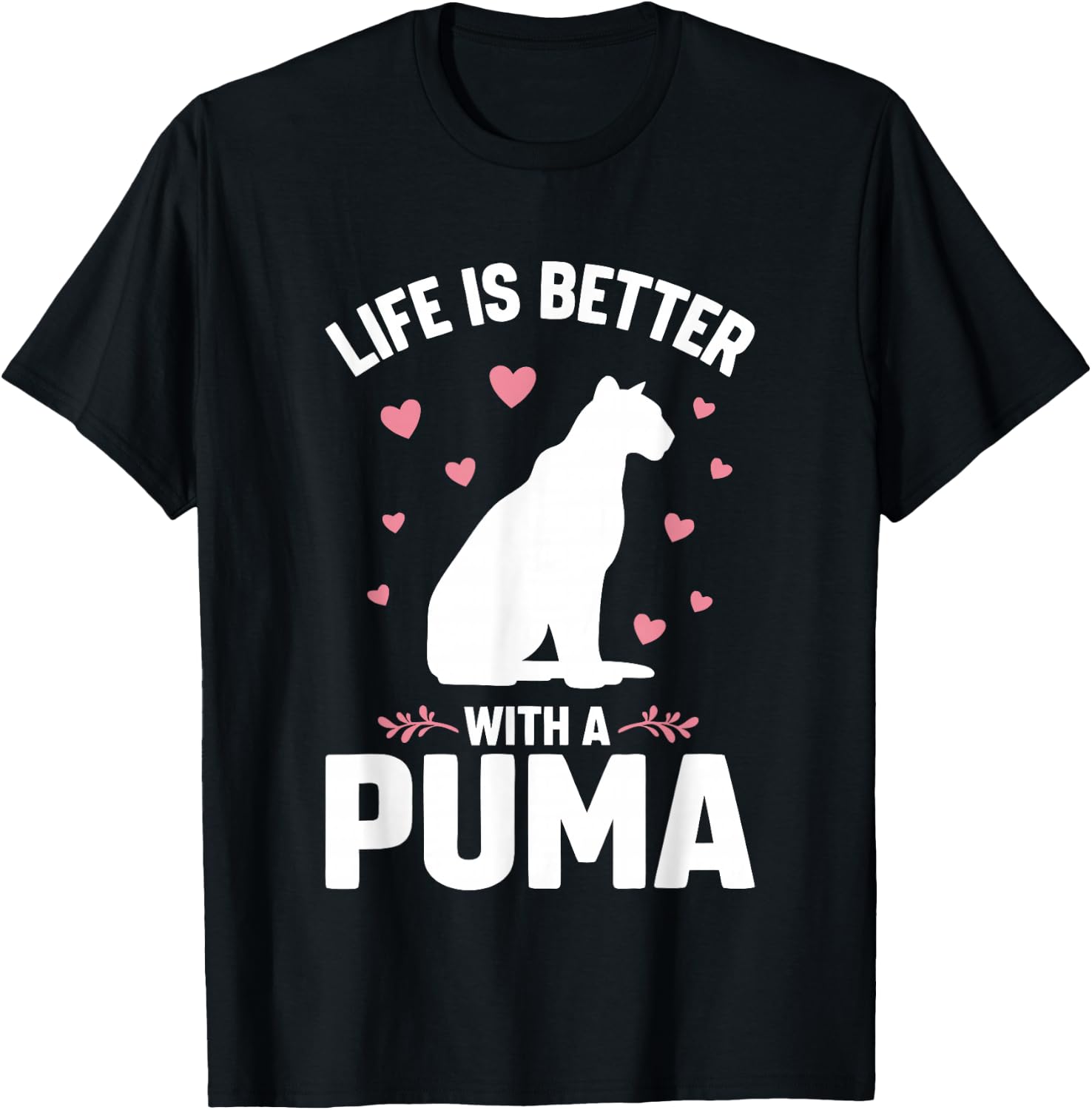 Life is Better with A Puma T-Shirt