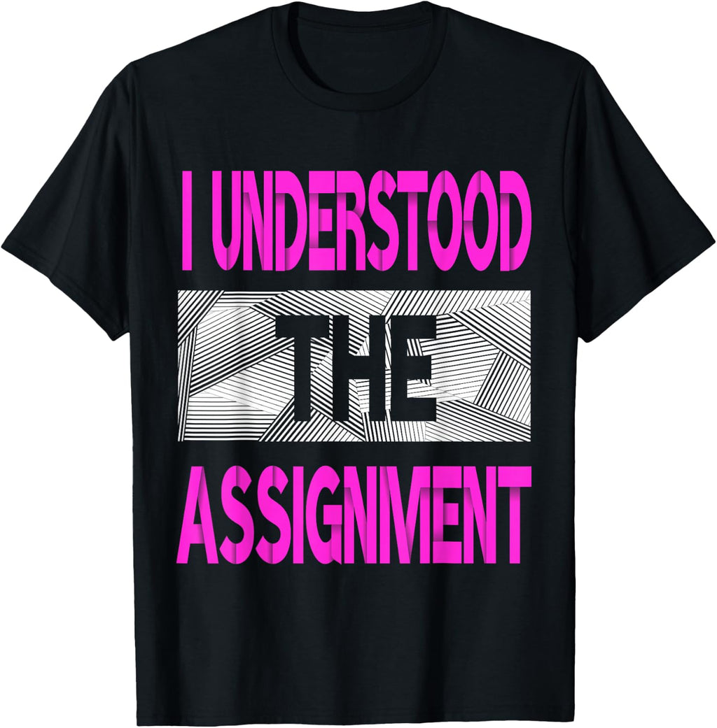I Understood The Assignment Pink Color Graphic T-Shirt