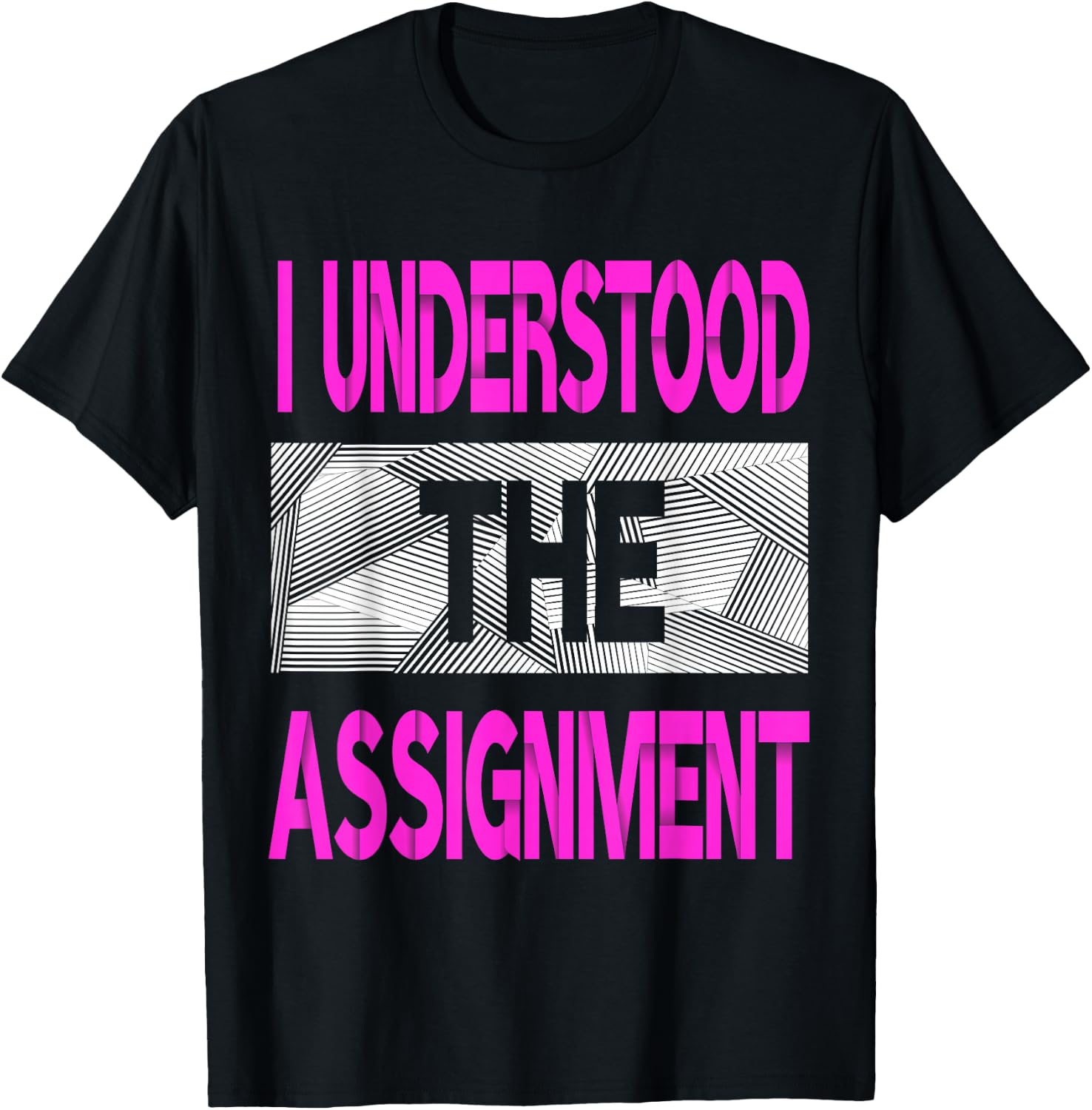 I Understood The Assignment Pink Color Graphic T-Shirt
