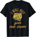 FUNNY COUPONER I WILL BUY YOUR FOOD STAMPS GANGSTER OG 80s T-Shirt