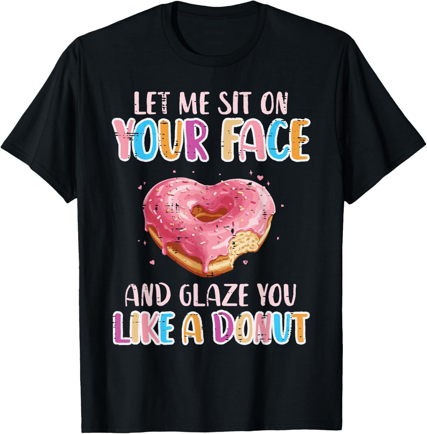 Let Me Sit On Your Face Glazed Donut Inappropriate Women Men T-Shirt