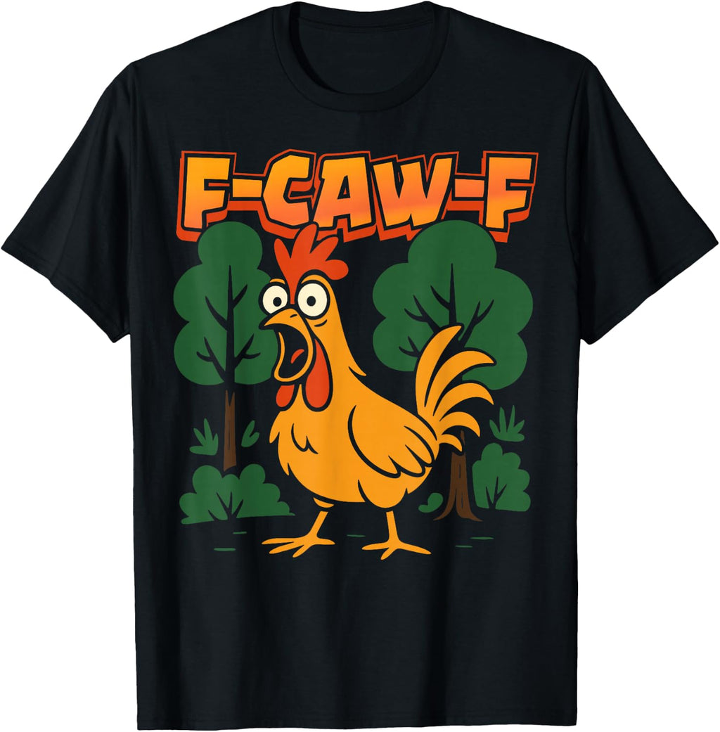 F-Caw-F Funny Chicken Humor F-Caw-F Quote Rooster Meme T-Shirt