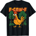 F-Caw-F Funny Chicken Humor F-Caw-F Quote Rooster Meme T-Shirt