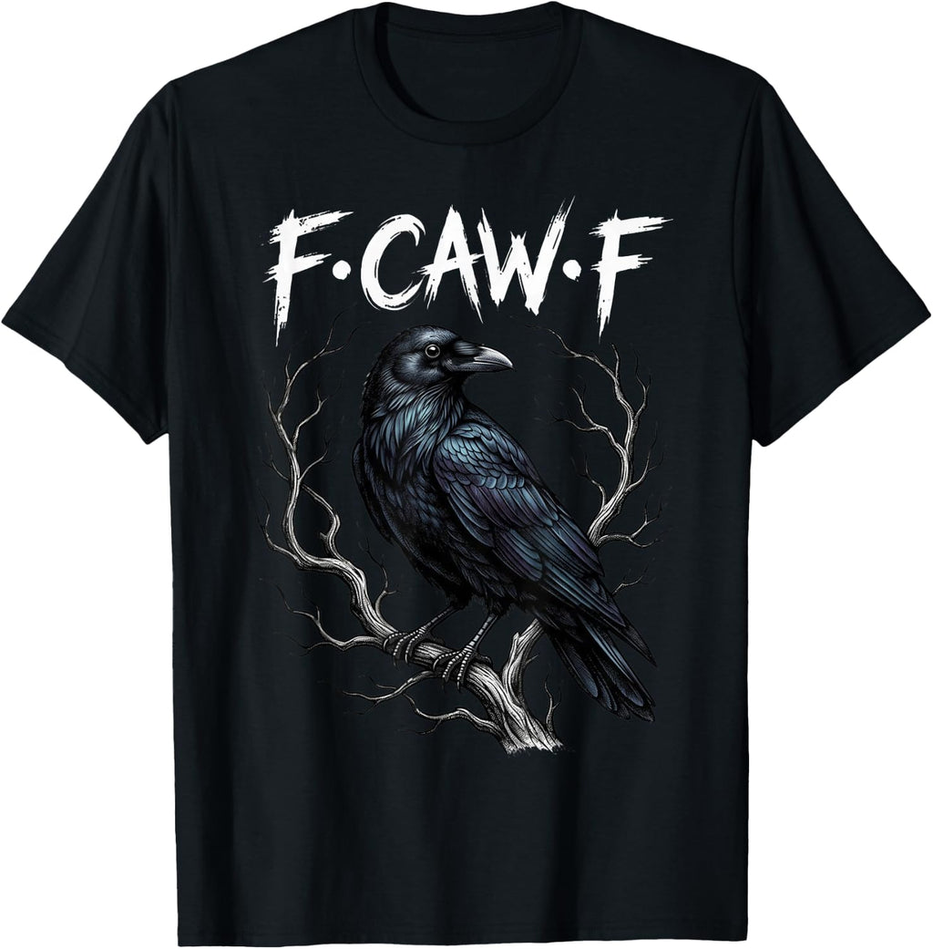 F-Caw-F Raven Gothic Black Bird Crow Lover Dark Humor Fcawf T-Shirt
