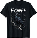 F-Caw-F Raven Gothic Black Bird Crow Lover Dark Humor Fcawf T-Shirt