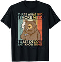 That's What I Do I Smoke Weed I Hate People And I Know 420 T-Shirt