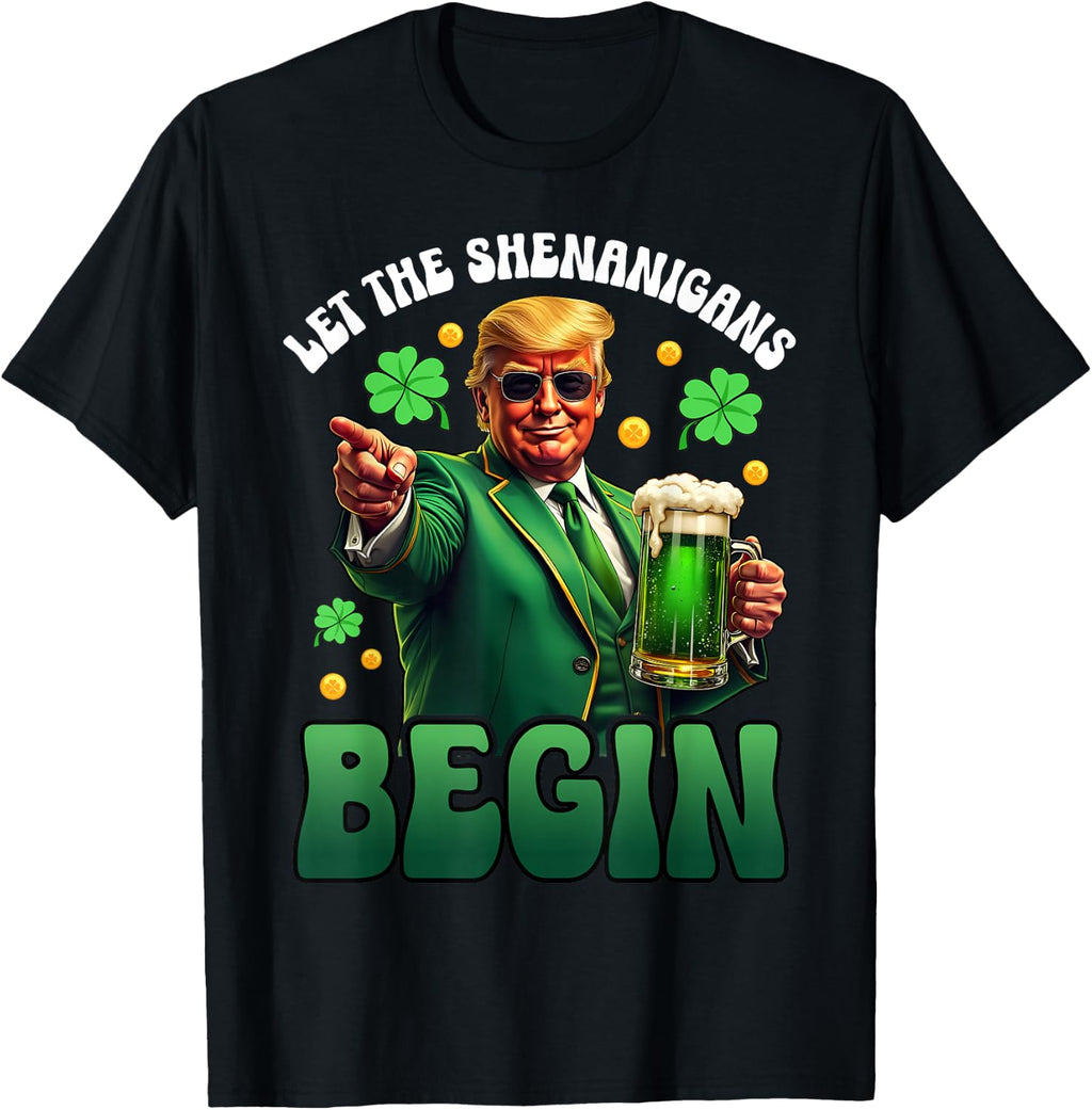 Funny St Patricks Day Trump Let The Shenanigans Begin Men Wo T-Shirt