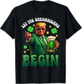 Funny St Patricks Day Trump Let The Shenanigans Begin Men Wo T-Shirt