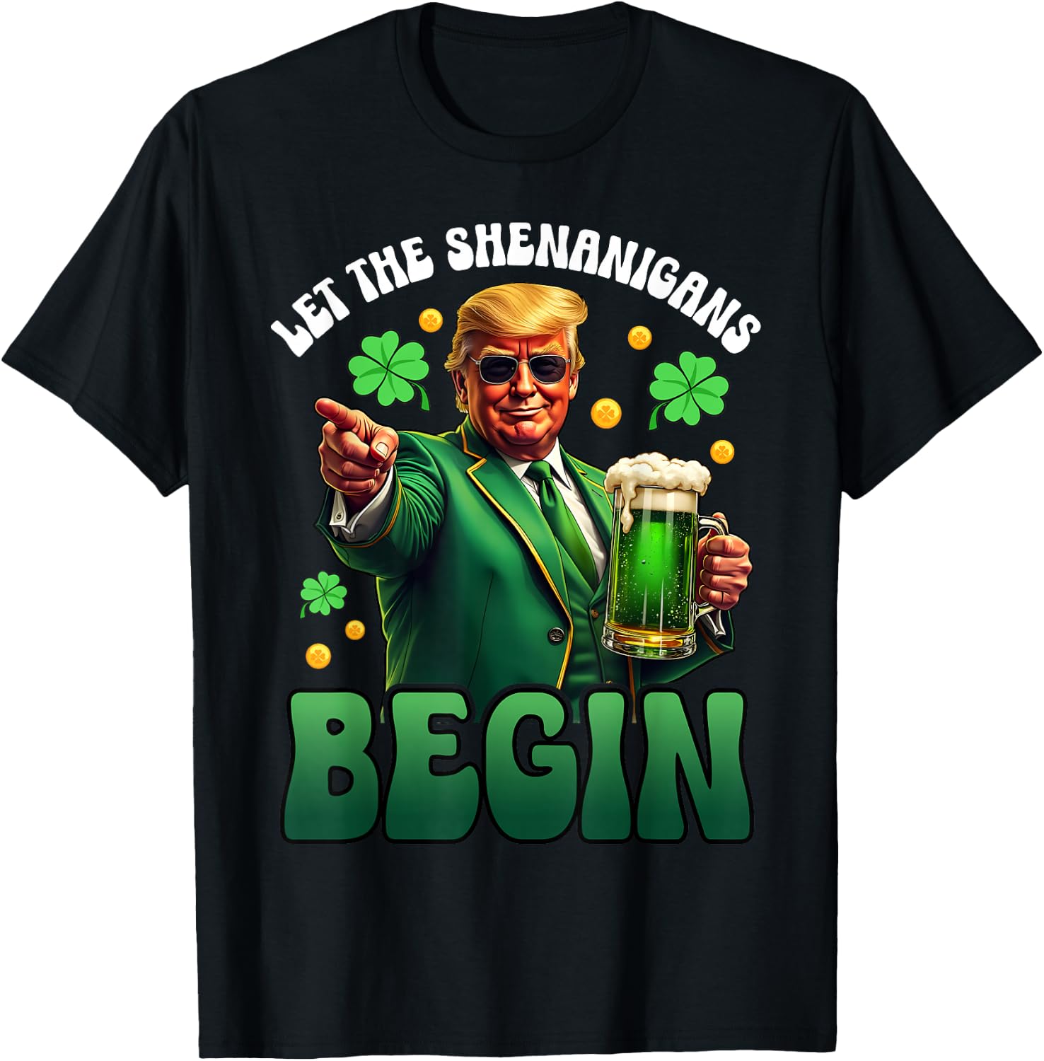 Funny St Patricks Day Trump Let The Shenanigans Begin Men Wo T-Shirt