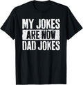 My Jokes Are Now Dad Jokes Shirt Men Fathers Day T-Shirt