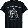 Calacas Chidas Gym | Mexican Sayings Funny Sarcasm Slang T-Shirt