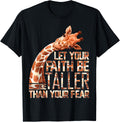 Let Your Faith Be Taller Than Your Fear Giraffe T-Shirt Small