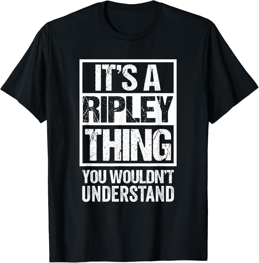 It's A Ripley Thing You Wouldn't Understand First Name T-Shirt Small