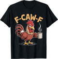 F Caw F Chicken Humor Fcawf Fawk Funny Rooster Meme T-Shirt