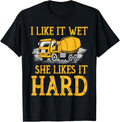 Concrete Finisher Funny Construction Worker I Like It Wet T-Shirt