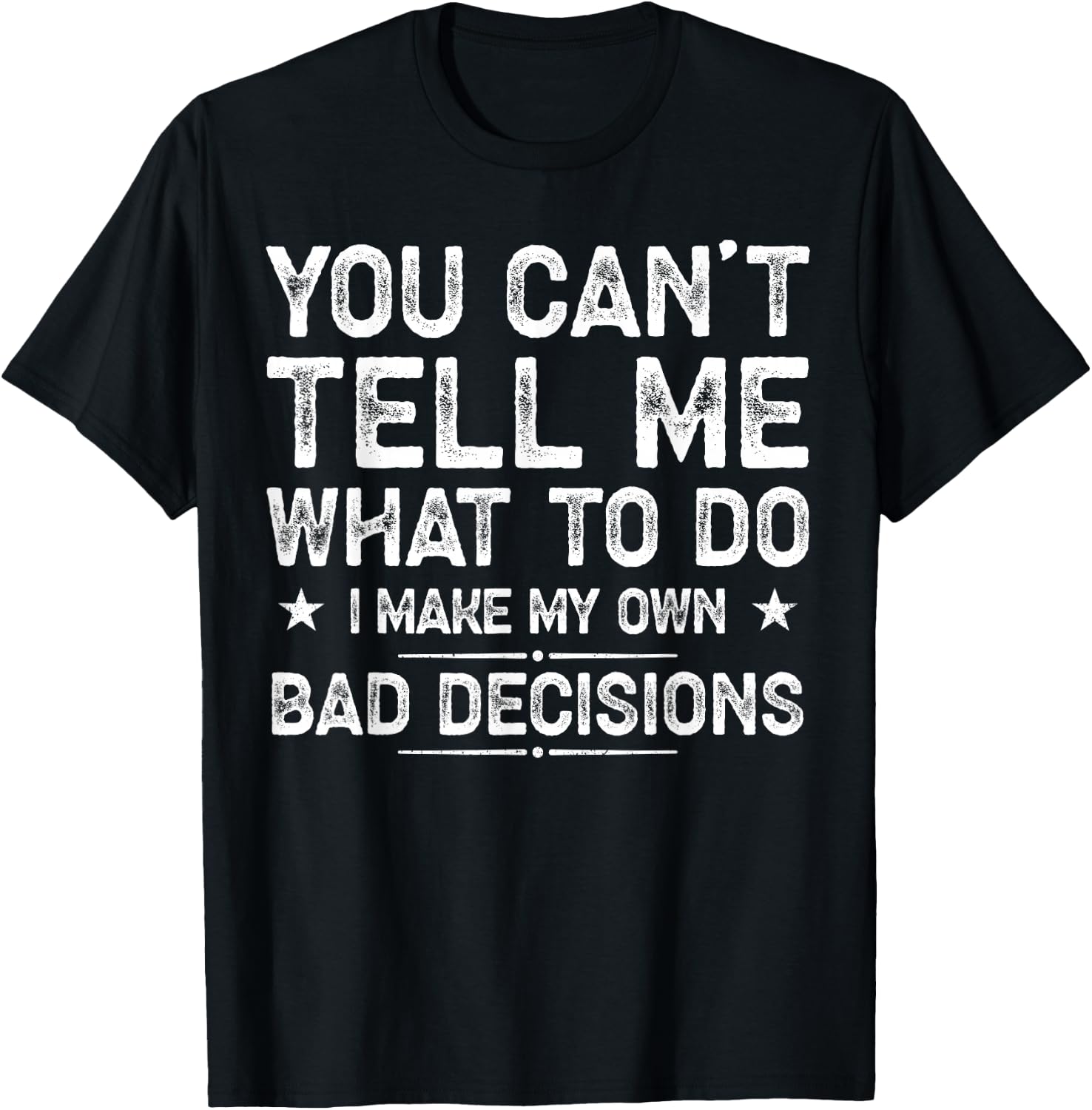I Make My Own Bad Decisions Funny Sarcastic Quote T-Shirt