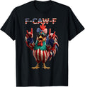 F Caw F Rooster 4th of July American Flag Fawk Chicken Humor T-Shirt