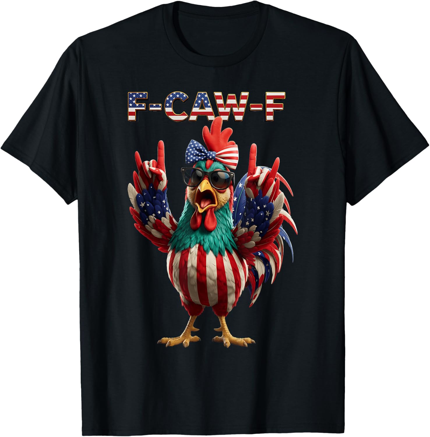 F Caw F Rooster 4th of July American Flag Fawk Chicken Humor T-Shirt