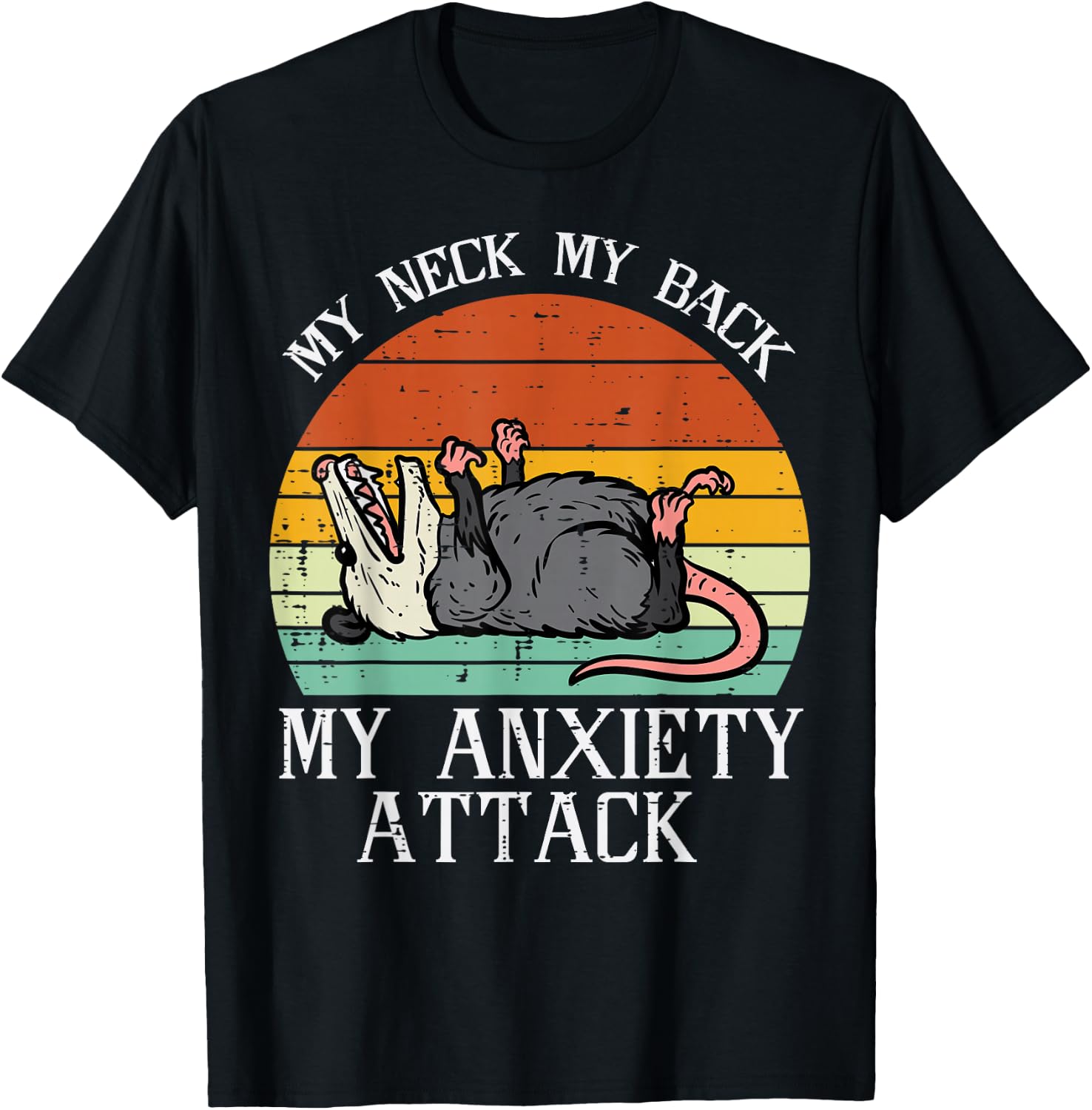 Opossum My Neck Back Anxiety Attack Possum Song Women Men T-Shirt