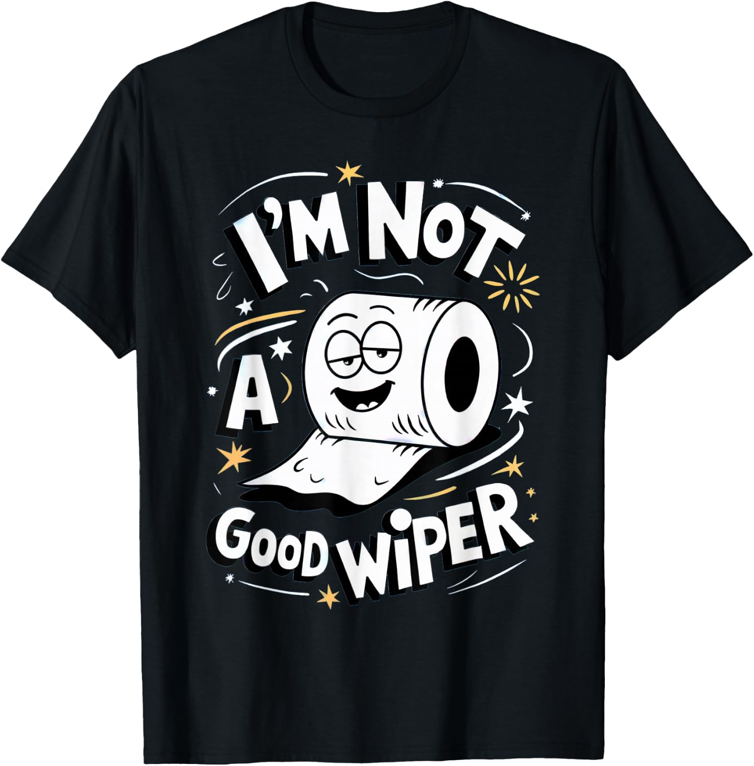 Embarrassing Shirt I'm Not a Good Wiper Toilet Paper Humor T-Shirt