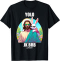 YOLO JK BRB Jesus Funny Easter Day Ressurection Christians T-Shirt