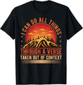 I Can Do All Things Through A Verse Taken Out Of Context T-Shirt