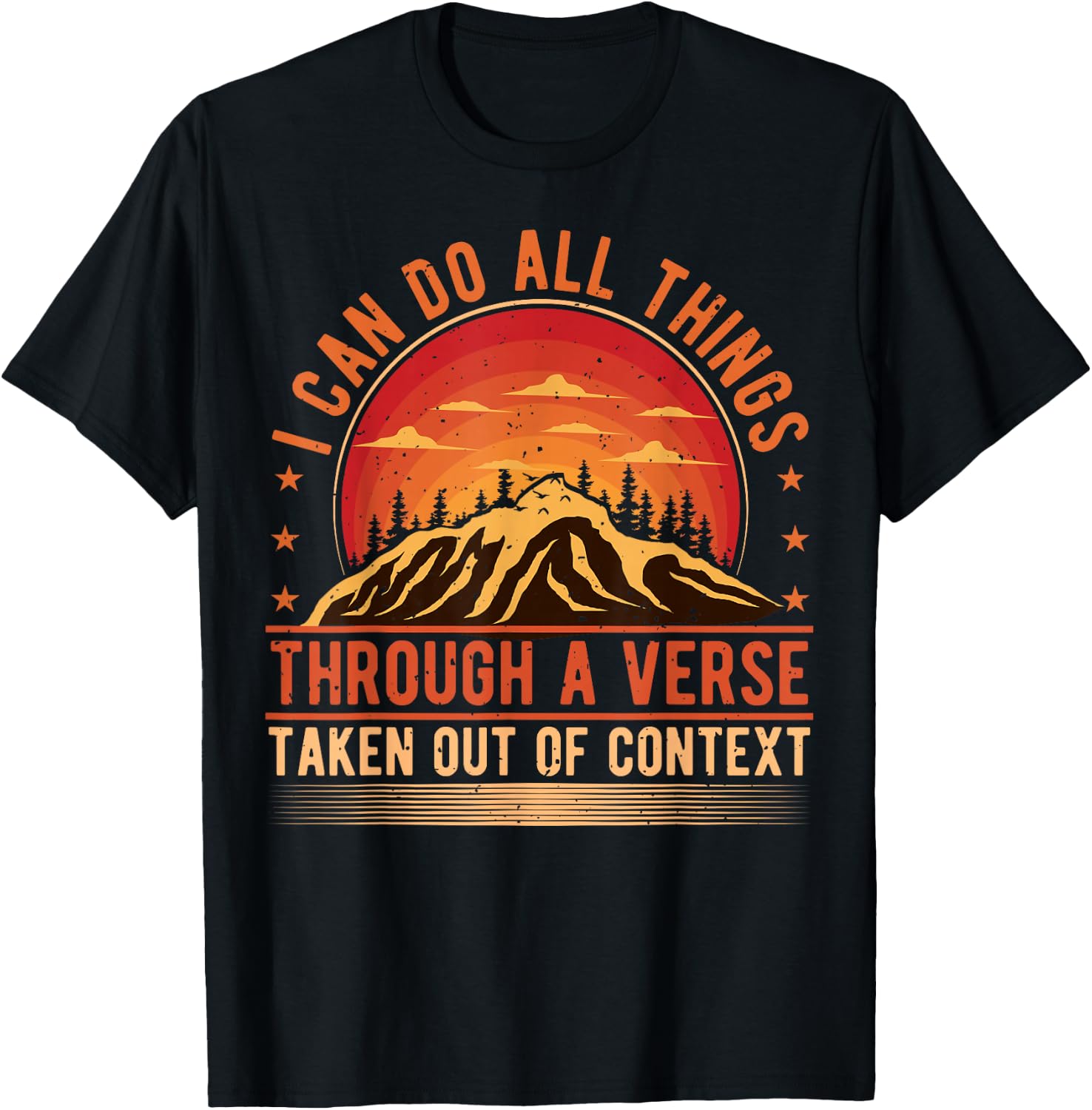 I Can Do All Things Through A Verse Taken Out Of Context T-Shirt