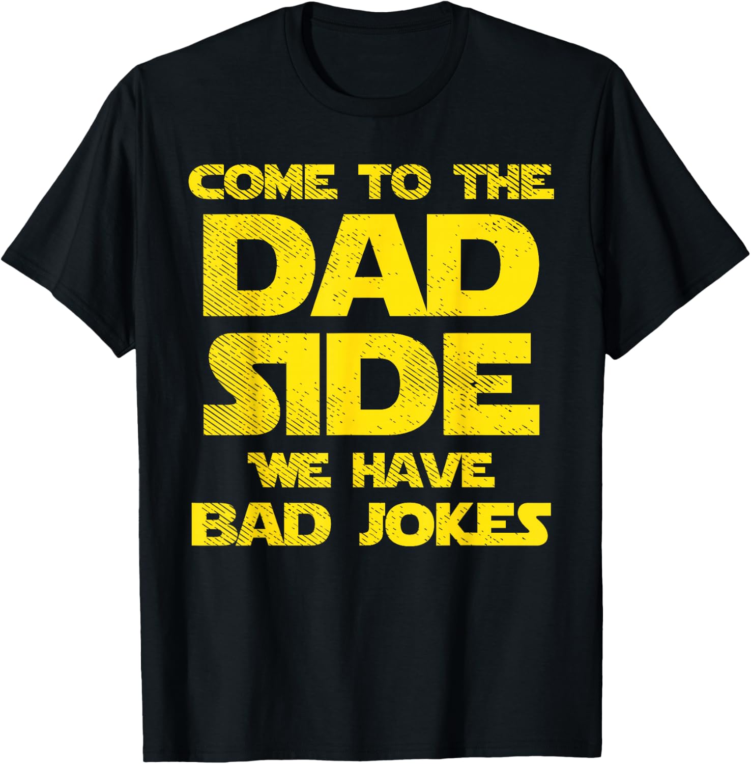 Come To The Dad Side We Have Bad Jokes Funny Parody Men Gift T-Shirt