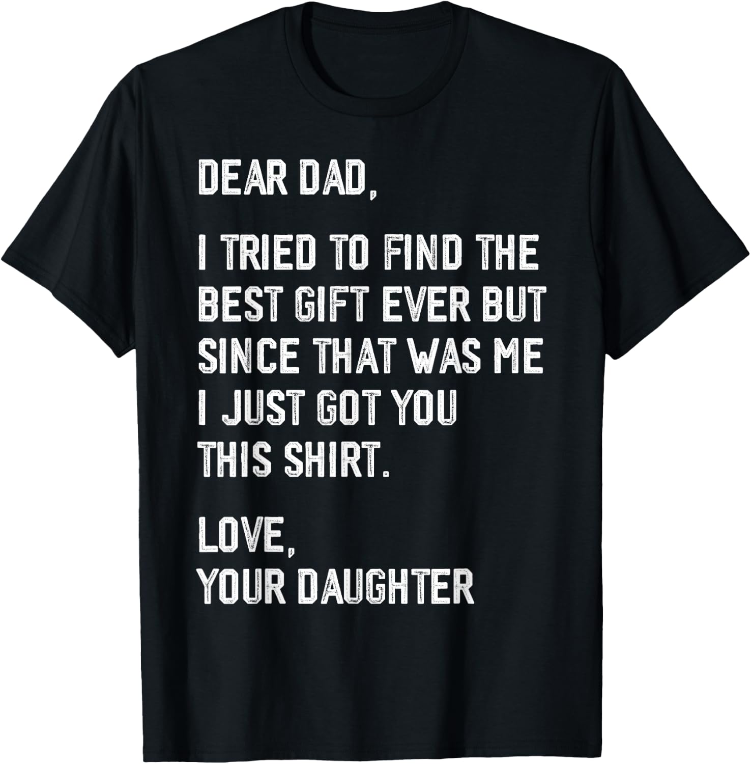 Dear Dad Funny Father's Day Saying from Daughter to Father T-Shirt