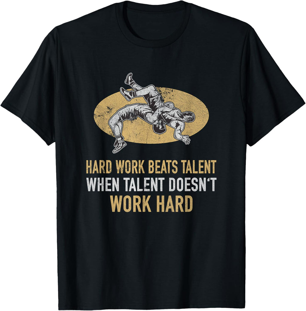 Hard Work Beats Talent Wrestling Quote For Sport Enthusiasts T-Shirt