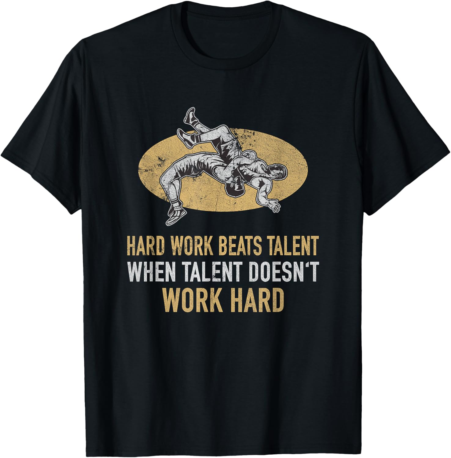 Hard Work Beats Talent Wrestling Quote For Sport Enthusiasts T-Shirt