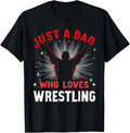 Just A Dad Who Loves Wrestling, Dads & Grandad, Wrestler Dad T-Shirt