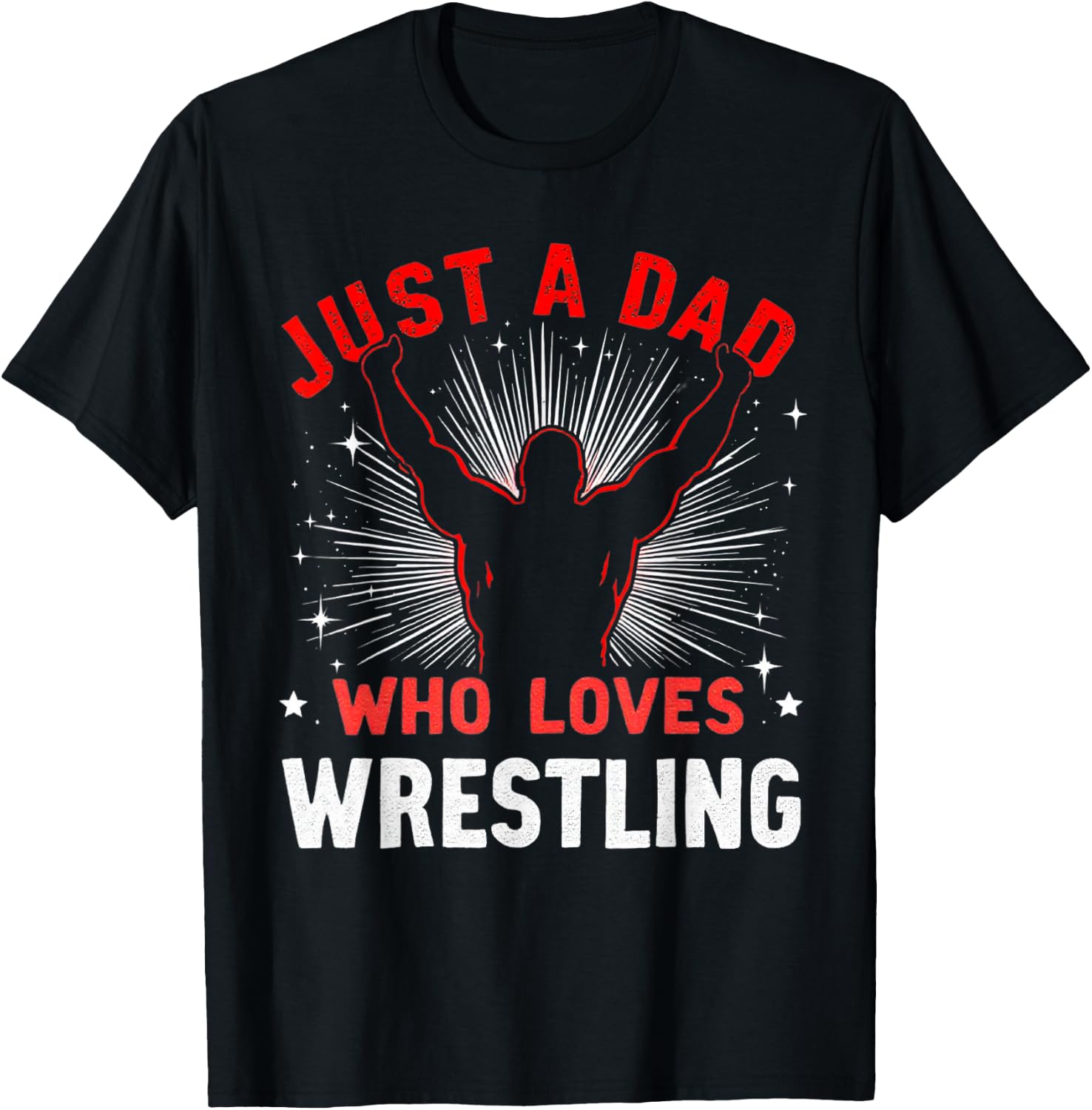 Just A Dad Who Loves Wrestling, Dads & Grandad, Wrestler Dad T-Shirt