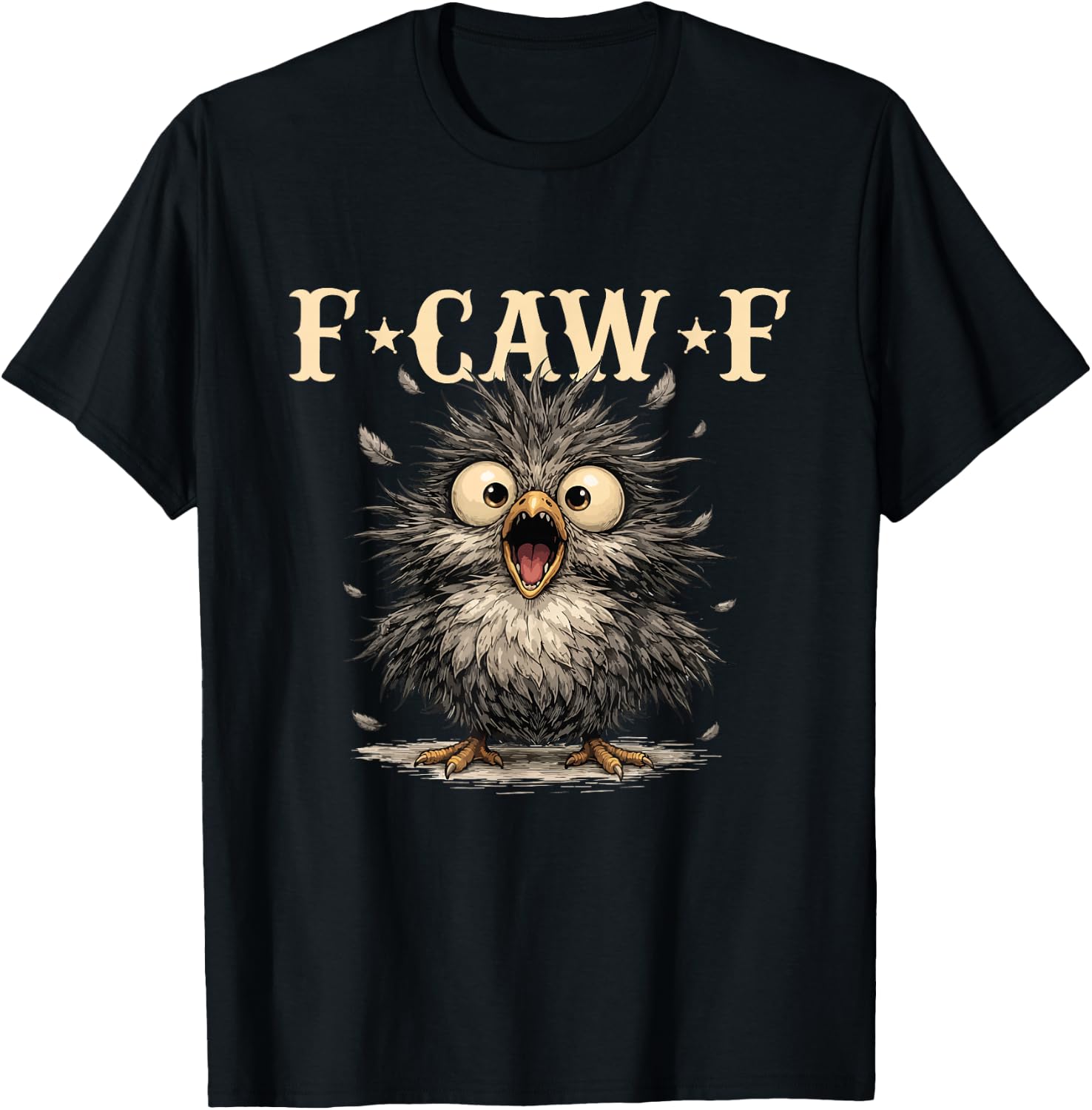 F-Caw-F - Sarcasm Bird Pun Dark Humor T-Shirt
