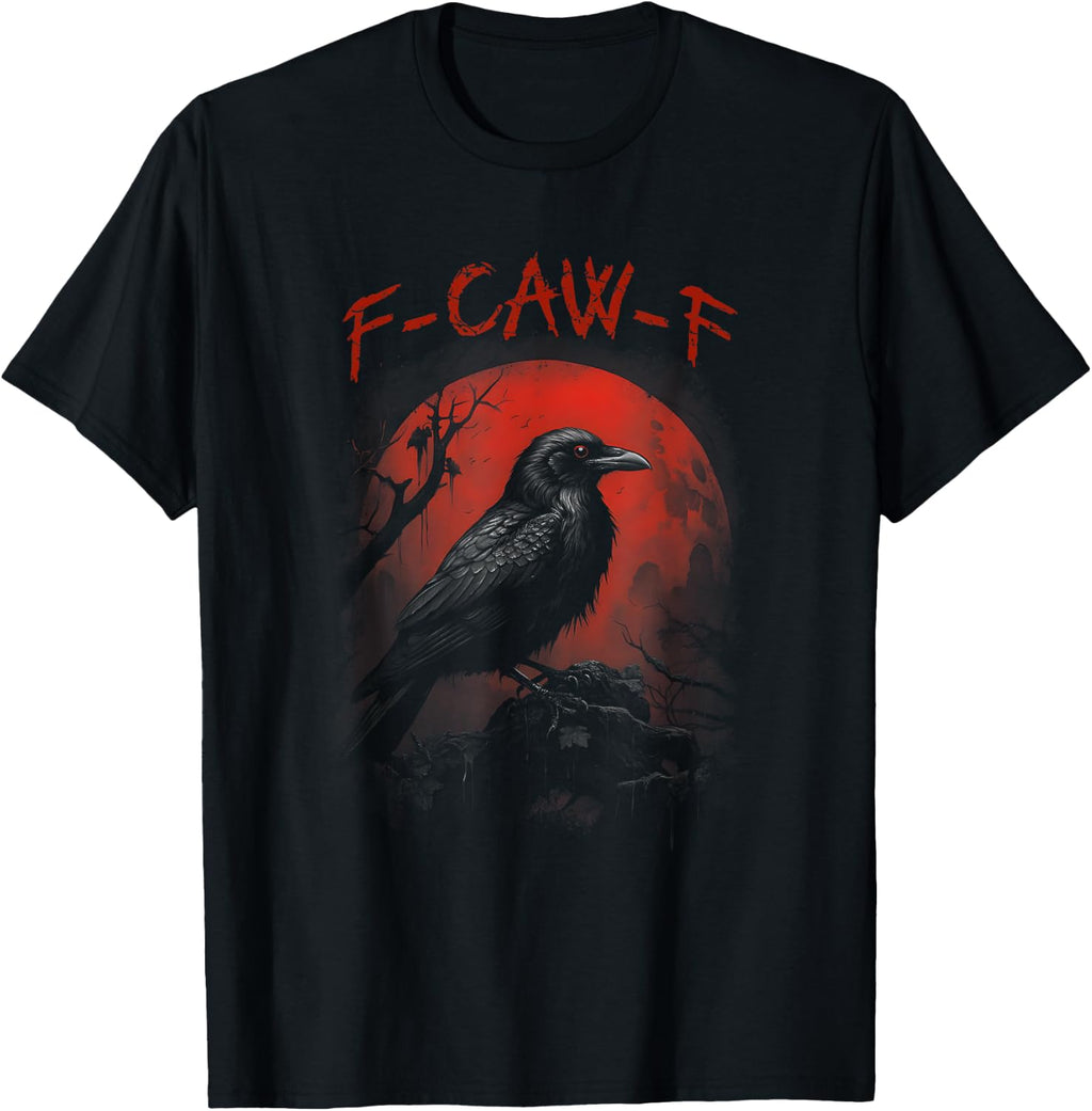 F- Caw- F Funny Black Crow Blood Moon Gothic Adult Humor T-Shirt