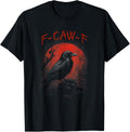 F- Caw- F Funny Black Crow Blood Moon Gothic Adult Humor T-Shirt