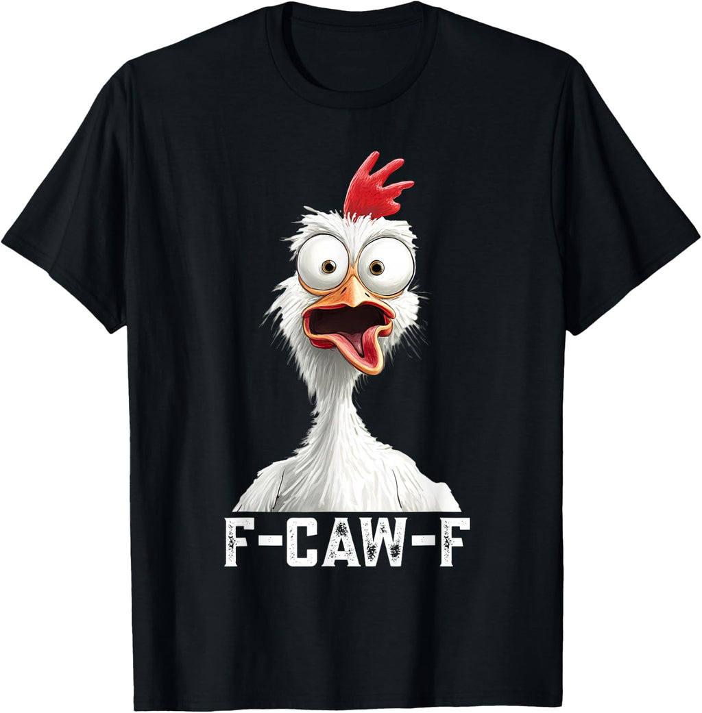 F-Caw-F Funny Chicken Humor Rooster Meme F Caw F Chicken T-Shirt