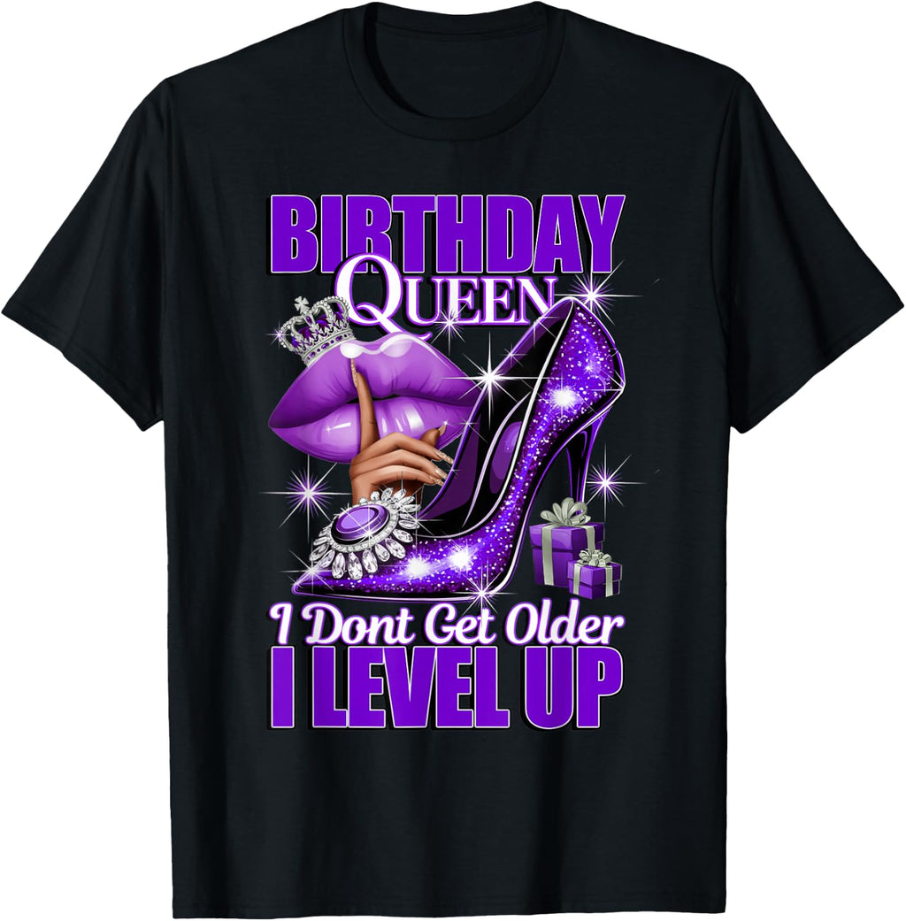 Birthday Queen I Don't Get Older I Level Up Womans Birthday T-Shirt