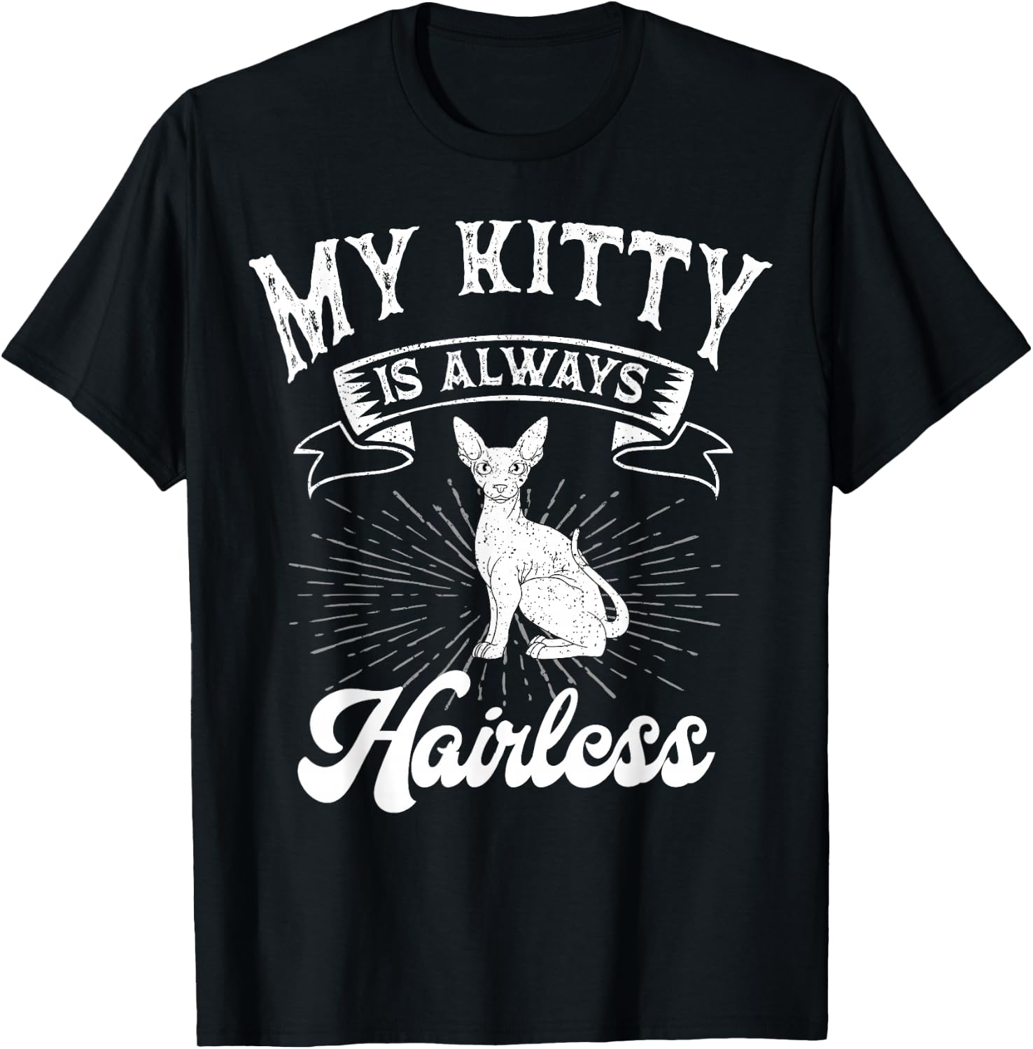 Sphynx Cat Kitty Always Hairless Animal Breeder Pet Lover T-Shirt