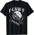 F-Caw-F Crow Moon Black Bird Gothic Adult Humor Crow Lover T-Shirt