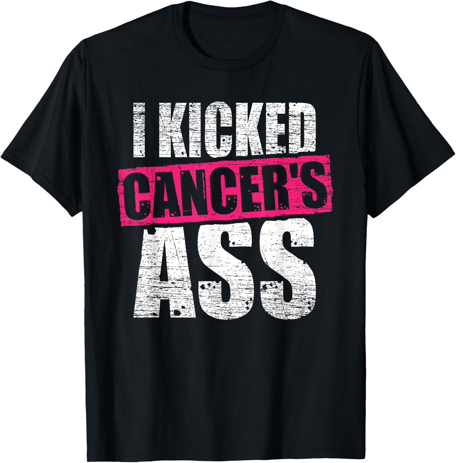 I Kicked Cancer's Ass Awareness Shirt for Cancer Survivor T-Shirt