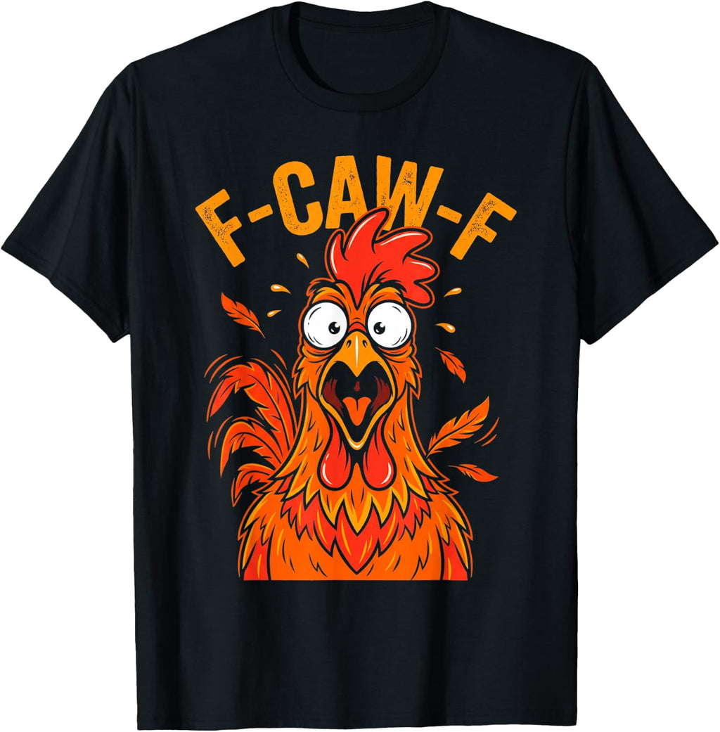 Funny F-Caw-F Chicken Humor F-Caw-F Quote Rooster Graphics T-Shirt
