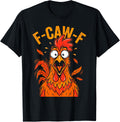 Funny F-Caw-F Chicken Humor F-Caw-F Quote Rooster Graphics T-Shirt