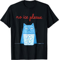 No Ice Please Funny Cat Meme Men Women T-Shirt