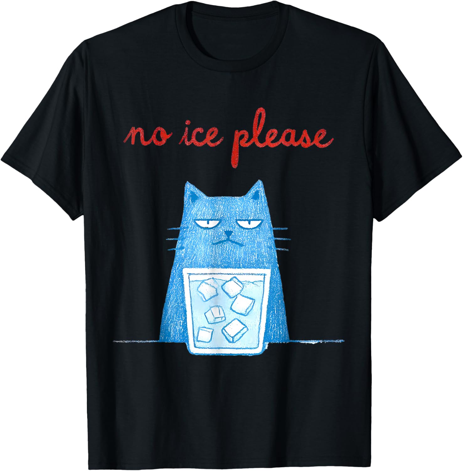 No Ice Please Funny Cat Meme Men Women T-Shirt