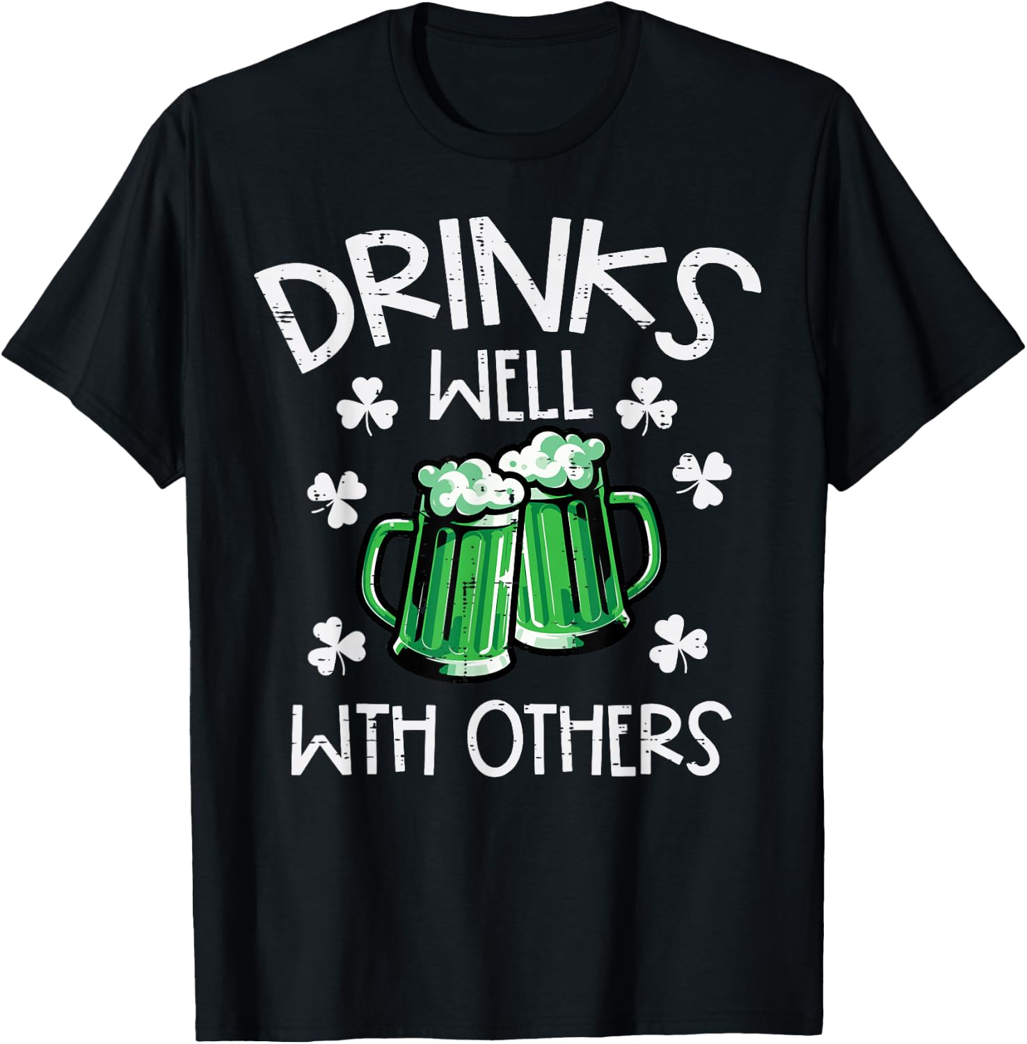 St Patricks Day Mug Drinks Well with Others Saint Paddys Men T-Shirt