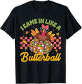 I Came In Like A Butterball Funny Thanksgiving Turkey Women T-Shirt