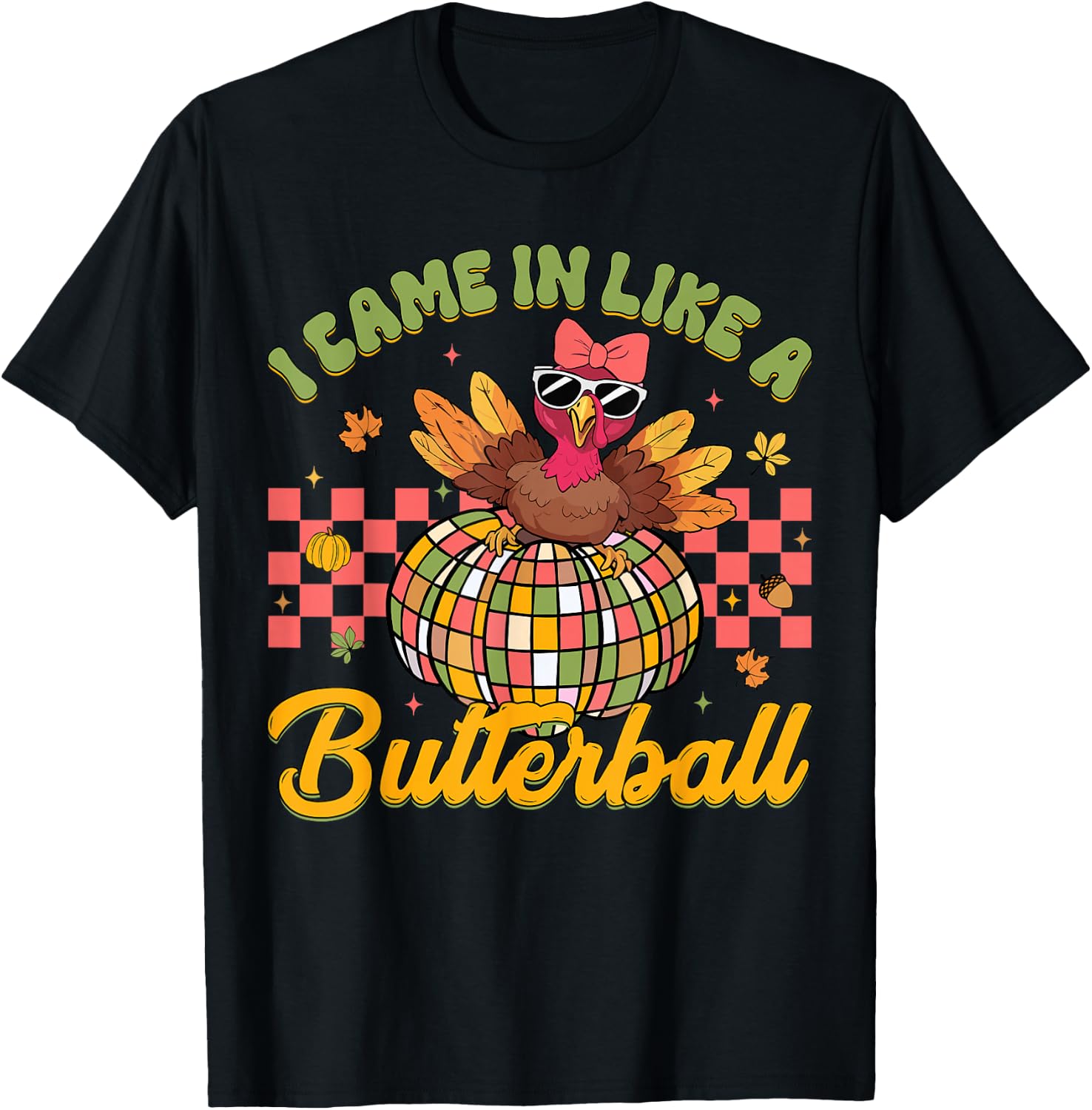 I Came In Like A Butterball Funny Thanksgiving Turkey Women T-Shirt