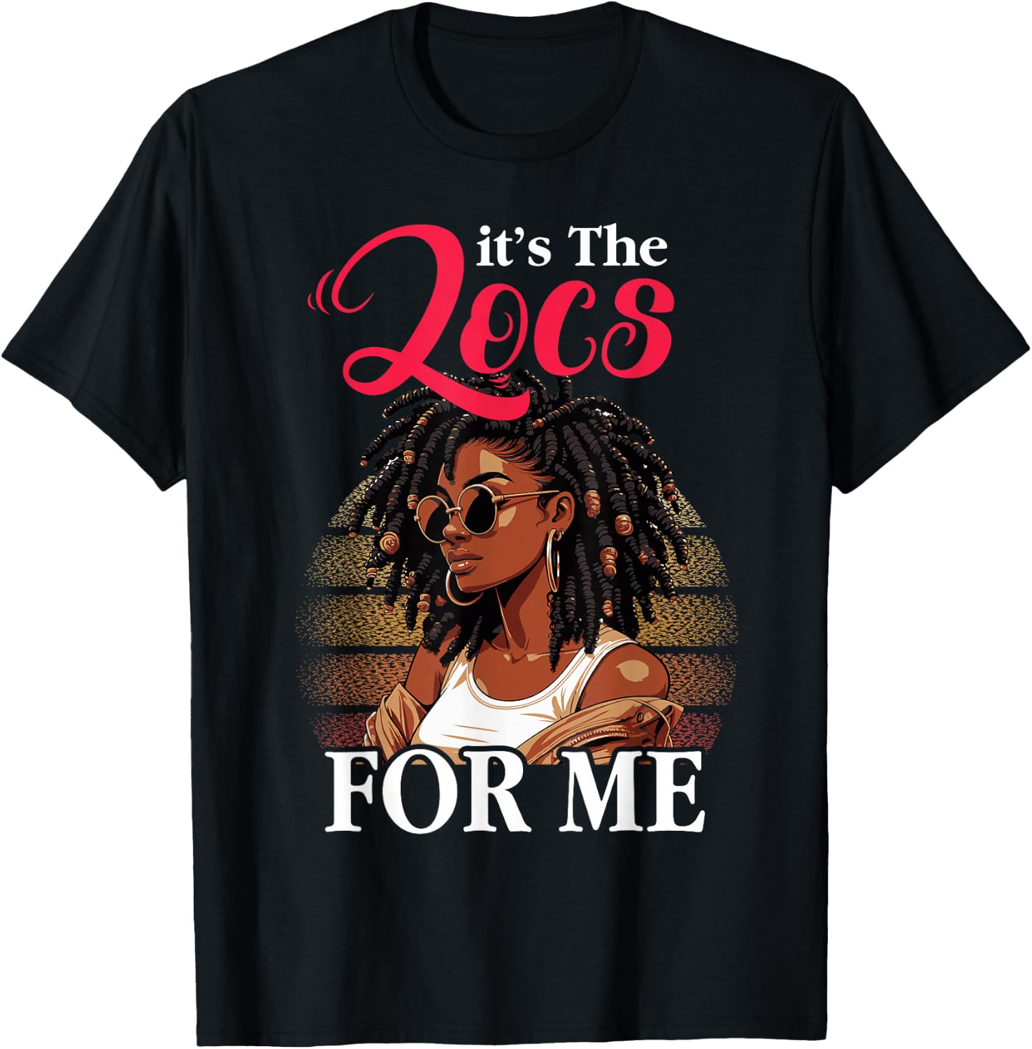 It's The Locs for Me Natural Hair Afro Lover Tee T-Shirt