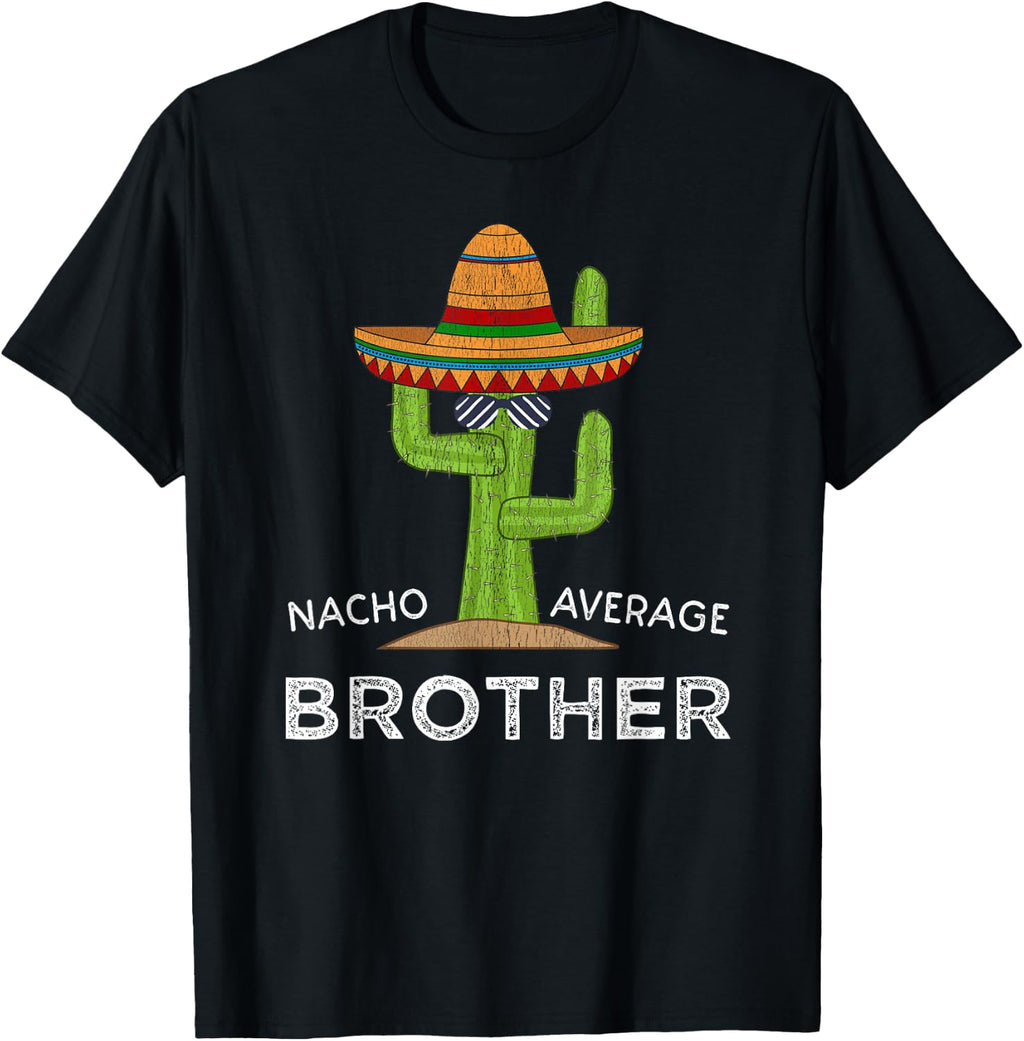 Fun Brother Joke Humor | Funny Saying Nacho Average Brother T-Shirt